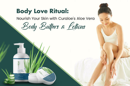 Body Love Ritual: Nourish Your Skin with Curaloe's Aloe Vera Body Butters & Lotions