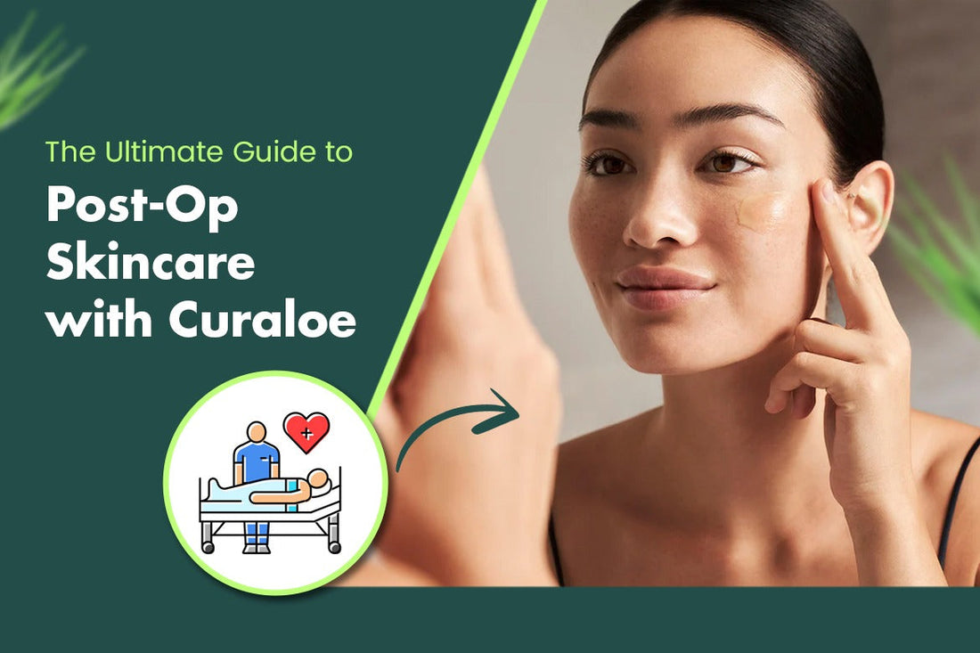 The Ultimate Guide to Post-Op Skincare with Curaloe