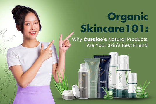 Organic Skincare 101: Why Curaloe’s Natural Products Are Your Skin’s Best Friend